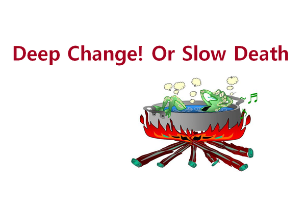 혁명적으로 변화하라! 그렇지 않으면 서서히 죽어갈 것이다. 